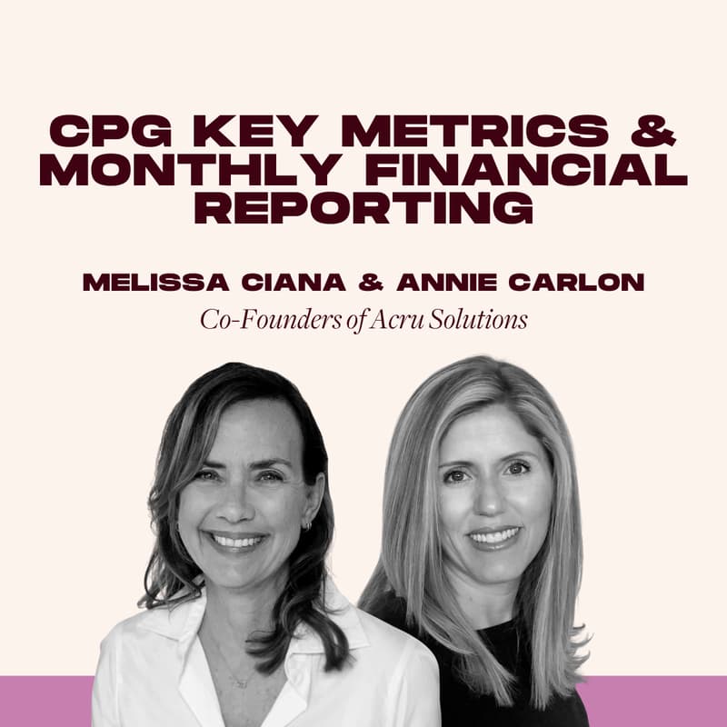 Cover Image for Growth Track: CPG Key Metrics & Monthly Financial Reporting with Melissa Ciana & Annie Carlon, Co-Founders of Acru Solutions