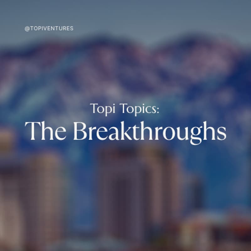 Cover Image for Topi Topics: The Breakthroughs (Food x AI x Tech)