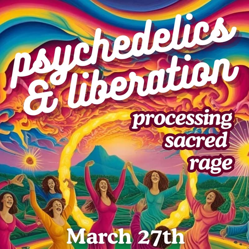 Cover Image for psychedelics & liberation: processing sacred rage