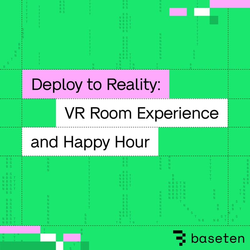 Cover Image for Deploy to Reality: A VR Room Experience & Happy Hour (hosted by Baseten & Mixedbread)