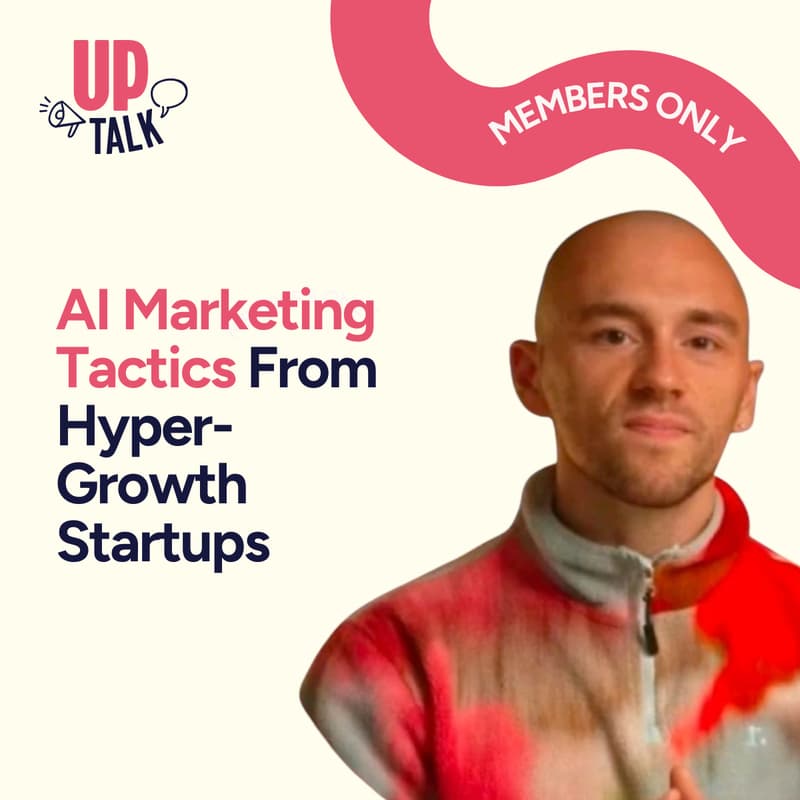 Cover Image for Up Talk: AI Marketing Tactics From Hyper-Growth Startups