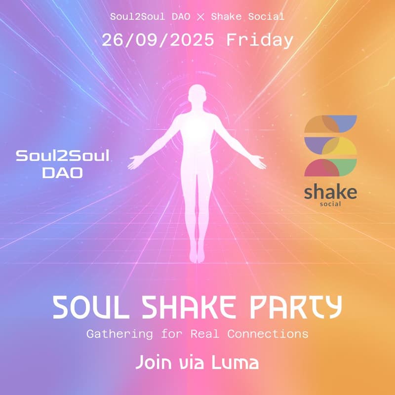 Cover Image for 🎉SHAKE-SOCIAL PARTY with SOUL2SOUL DAO✨ + Human Connection Game