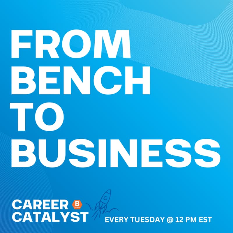 Cover Image for Career Catalyst | From Bench to Business