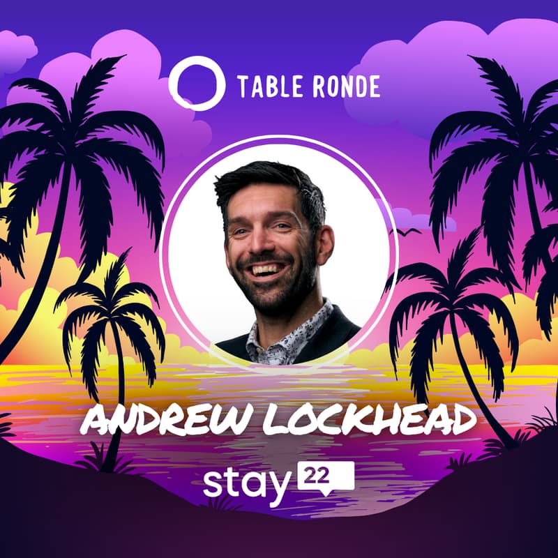 Cover Image for Table Ronde with Andrew Lockhead (Stay22)