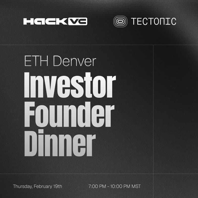 Cover Image for Hack VC Tectonic ETH Denver Investor Founder Dinner
