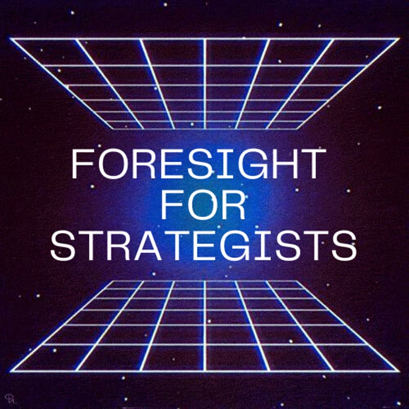 Cover Image for Foresight for Strategists Intensive