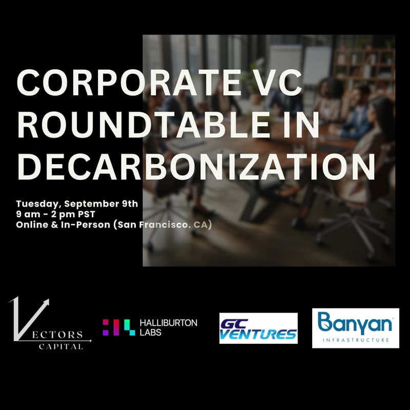 Cover Image for Vectors Capital: Corporate VC Roundtable in Decarbonization (In-Person + Online)