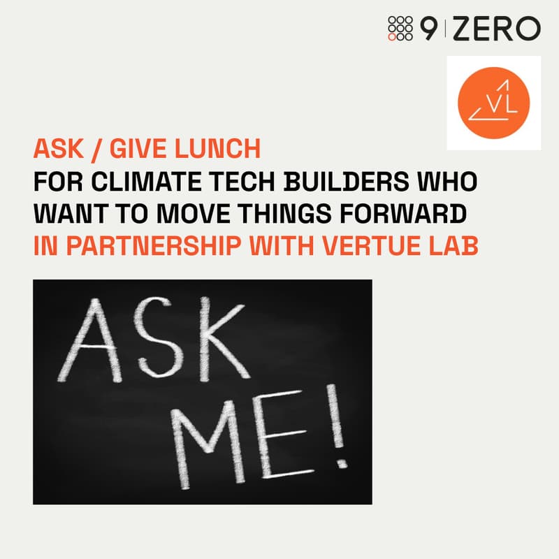 Cover Image for Ask / Give Lunch for climate tech builders who want to move things forward in partnership with VertueLab