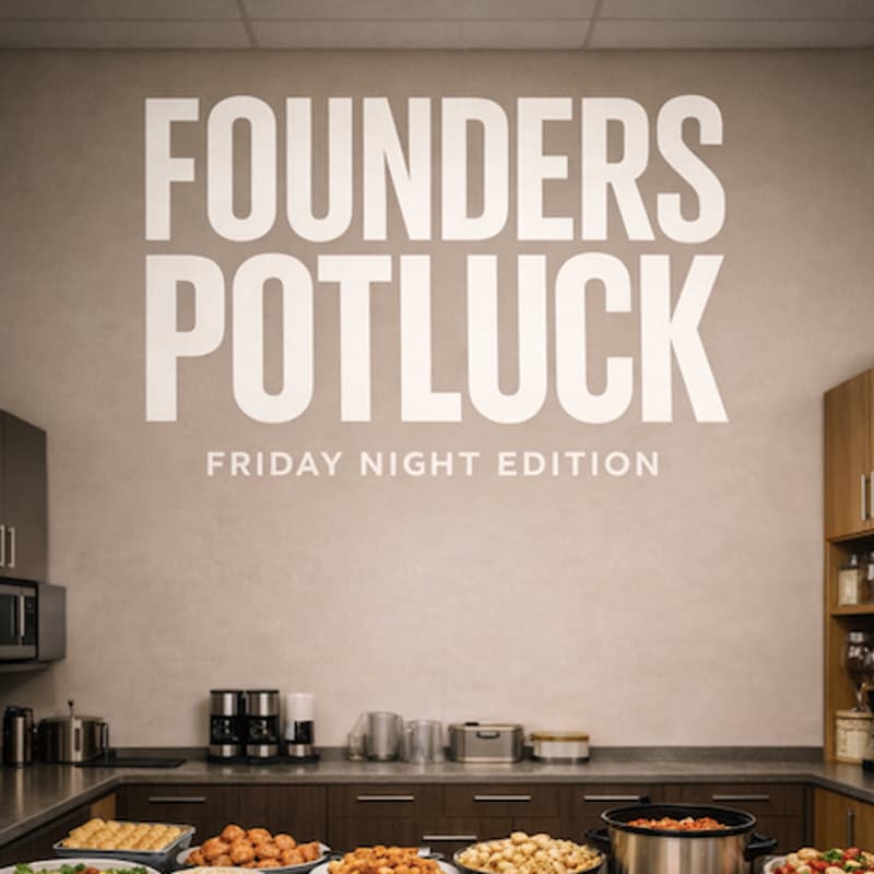 Cover Image for Founders Potluck:: Friday Night Edition