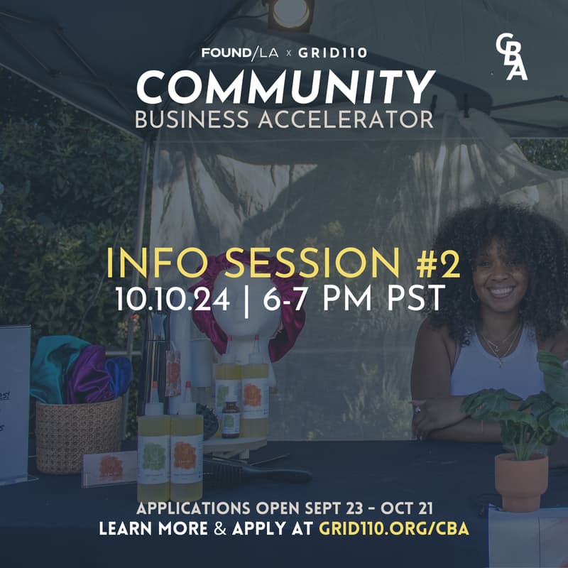 Cover Image for FOUND/LA x Grid110 Community Business Accelerator Info Session #2