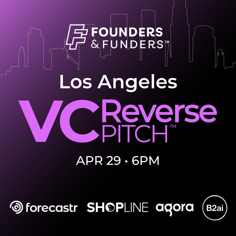 Cover Image for Founders & Funders™ : LA VC Reverse Pitch