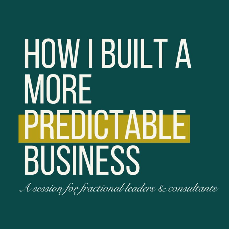 Cover Image for Building a More Predictable Fractional & Consulting Business