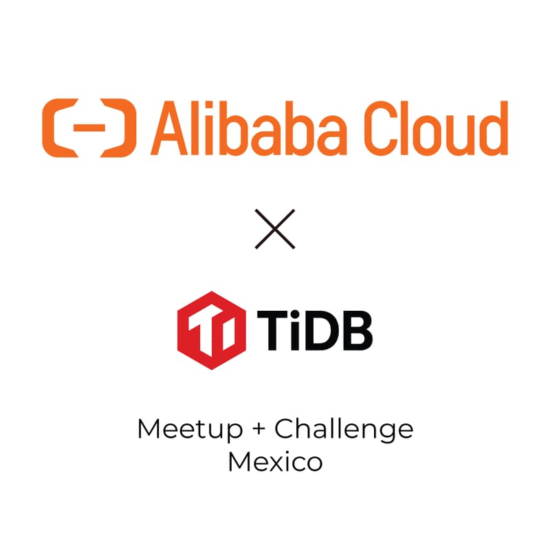Cover Image for Alibaba Cloud x TiDB Meetup + Challenge Mexico
