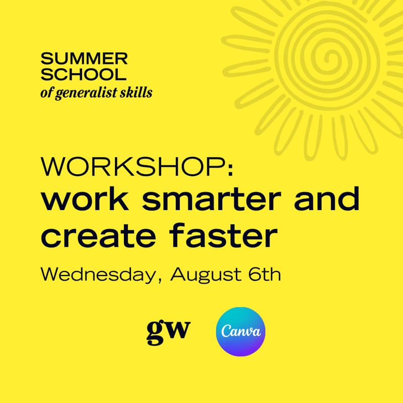 Cover Image for Work smarter and create faster, with a little Canva Magic 🌀🌞 Summer School of Generalist Skills