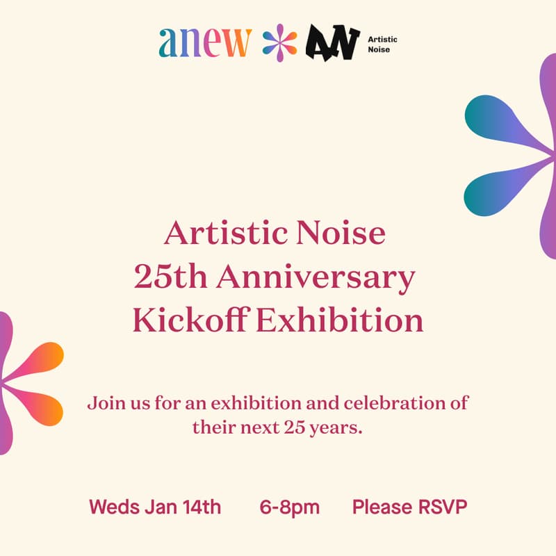 Cover Image for Artistic Noise 25th Anniversary Kickoff Exhibition & Event