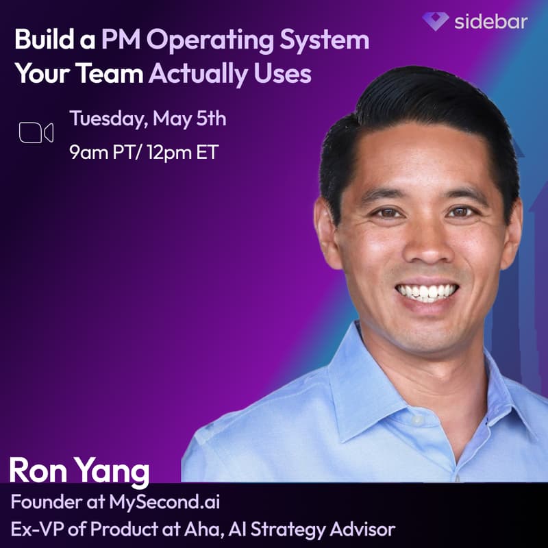 Cover Image for Sidebar Speaker Series: Build a PM Operating System Your Team Actually Uses with Ron Yang