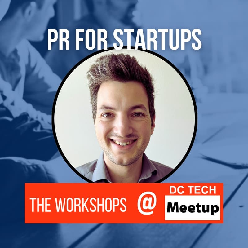 Cover Image for PR for Startups: Why, When and What to Avoid—A Workshop @ DC Tech Meetup #89