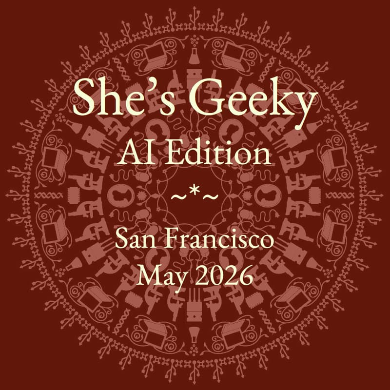 Cover Image for She's Geeky, AI Edition: First Convening at SF Human + Tech Week