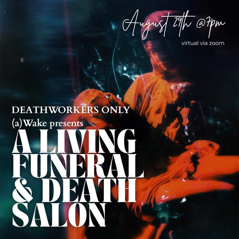 Cover Image for (a)Wake presents: A Living Funeral Ceremony & Death Salon for Deathworkers