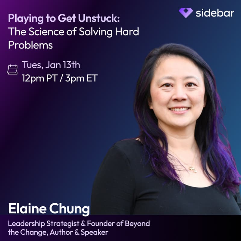 Cover Image for Sidebar Speaker Series: Playing to Get Unstuck: The Science of Solving Hard Problems with Elaine Chung