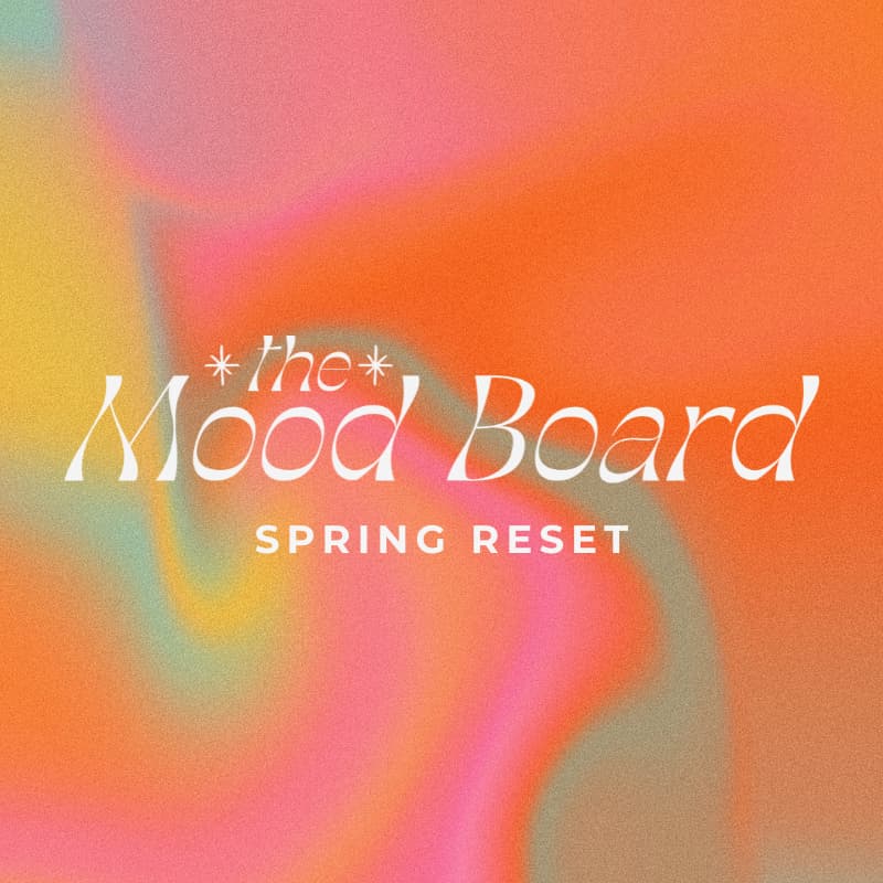 Cover Image for The Mood Board Spring Reset