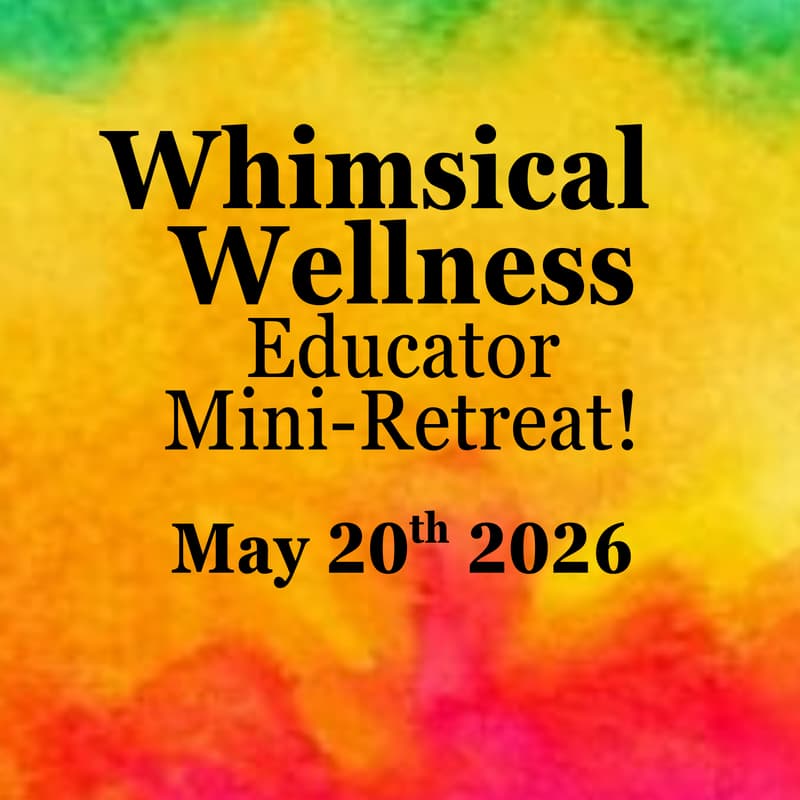 Cover Image for Whimsical Wellness: Educator Mini-Retreat!