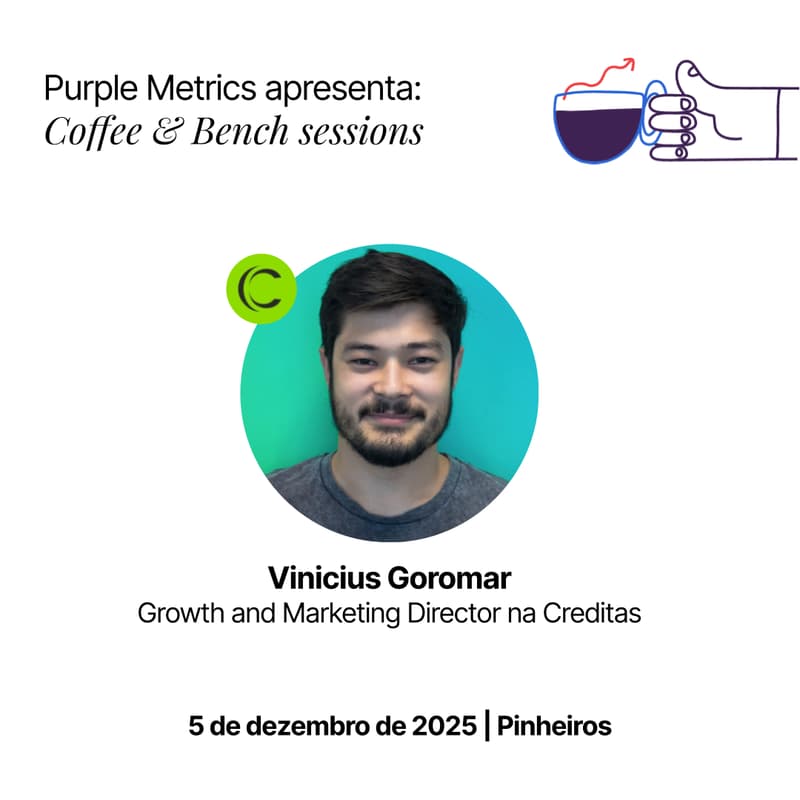 Cover Image for Purple Metrics apresenta: Coffee & Bench Sessions com Vinicius Goromar (Creditas) @São Paulo