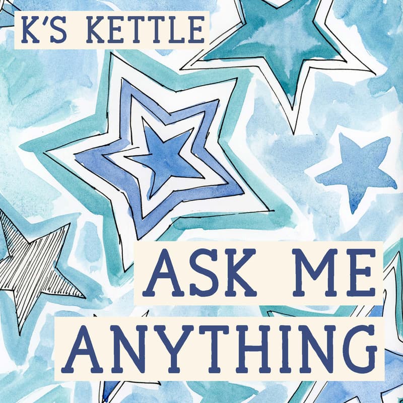 Cover Image for K's Kettle: Ask Me Anything