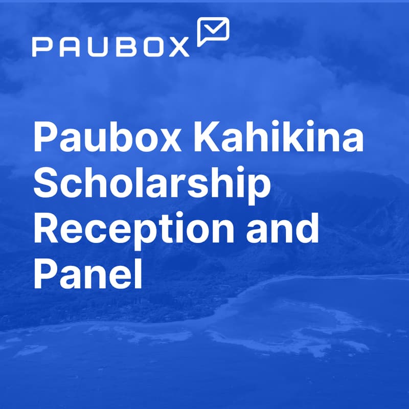 Cover Image for Paubox Kahikina Scholarship Panel + Social Mixer