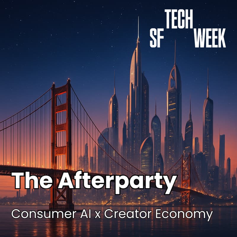 Cover Image for SF Techweek Afterparty | Consumer AI x Creator Economy