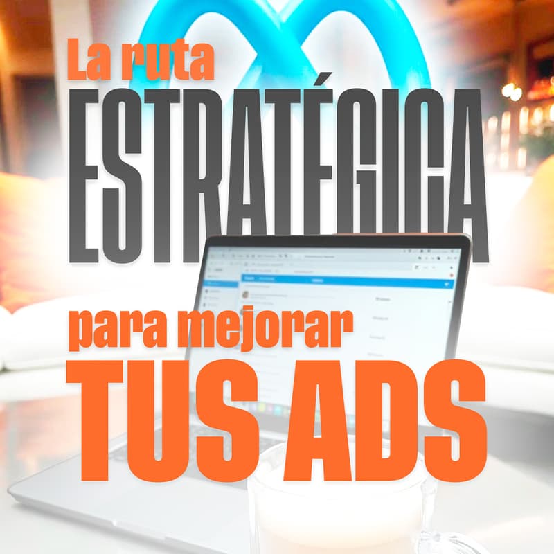 Cover Image for La Ruta Estratégica para Mejorar tus Ads