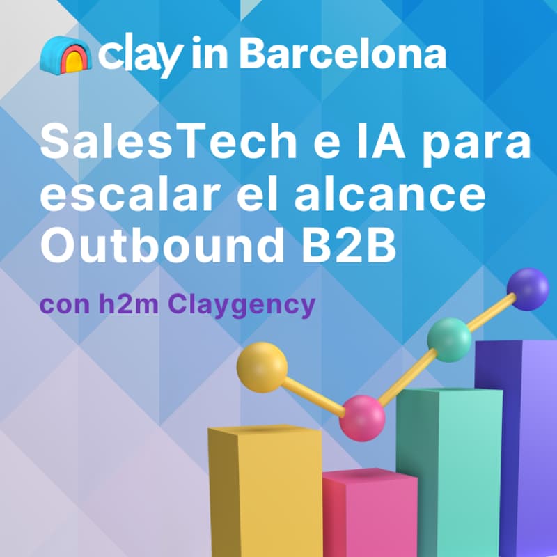 Cover Image for Clay in Barcelona: SalesTech e IA para escalar el alcance Outbound B2B.