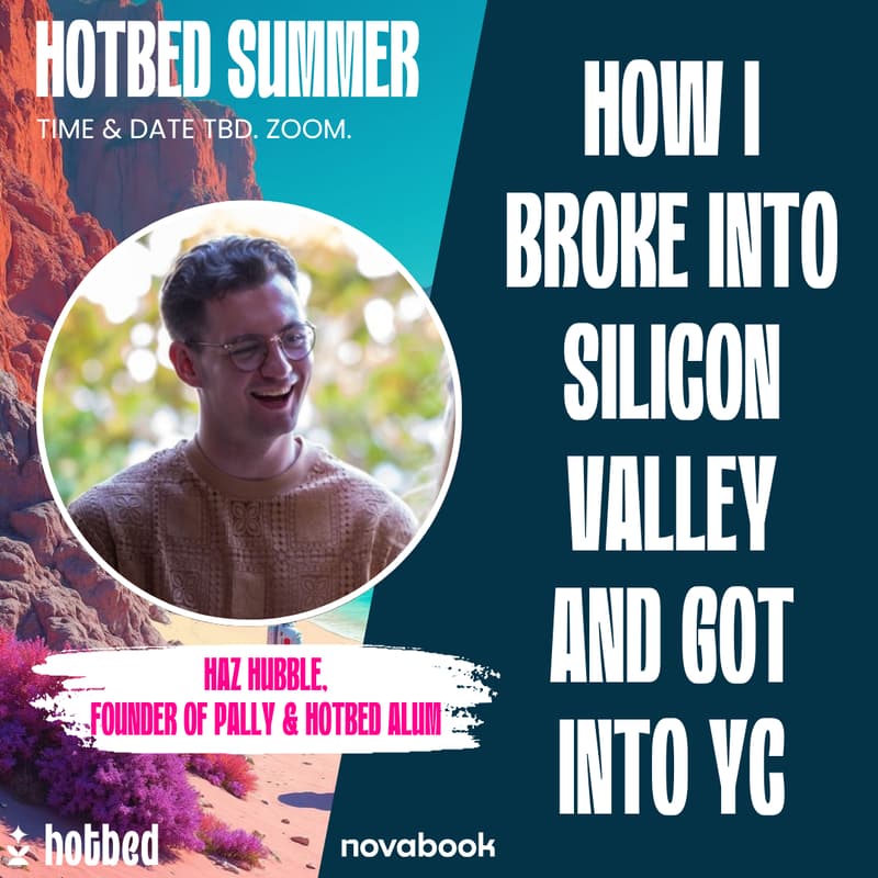 Cover Image for Hotbed Summer - How I broke into Silicon Valley and Got Into YC
