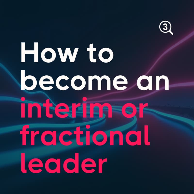 Cover Image for How to become an interim or fractional senior leader