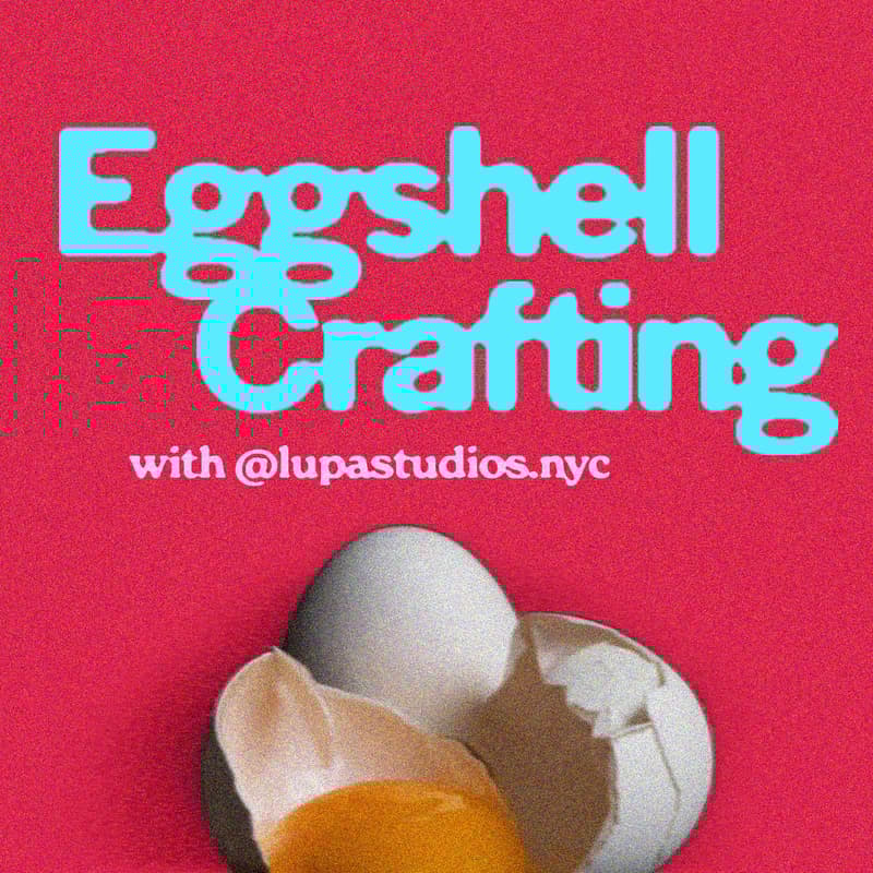 Cover Image for Eggshell Crafting with Lupa Studios (Session 2)