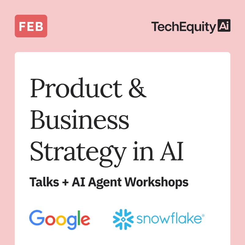 Cover Image for Product & Business Strategy in AI: Talks + AI Agent Workshops, Ft Google & Snowflake