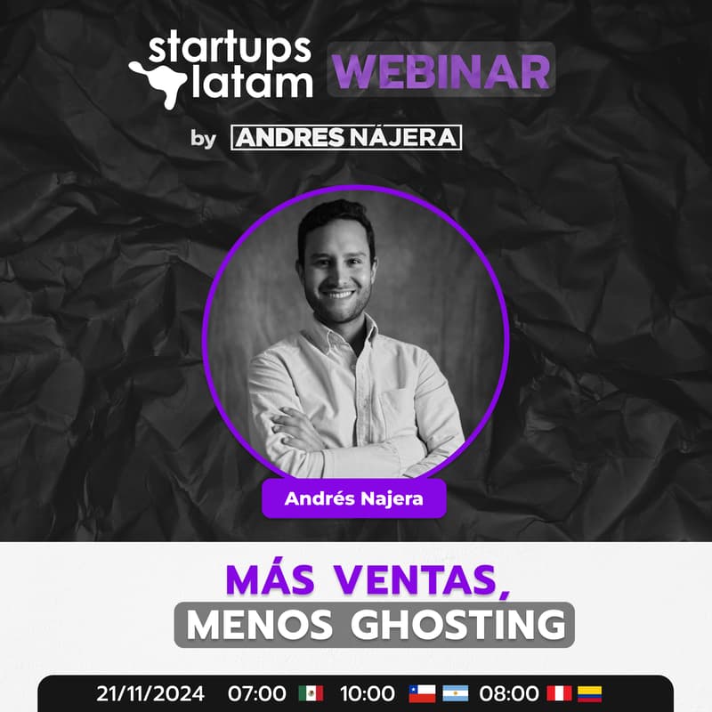 Cover Image for Startups Latam Webinar by Andrés Najera | E:2 Más ventas, menos ghosting