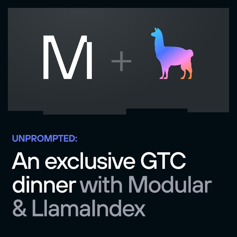 Cover Image for Unprompted: An Exclusive GTC Dinner with Modular & LlamaIndex