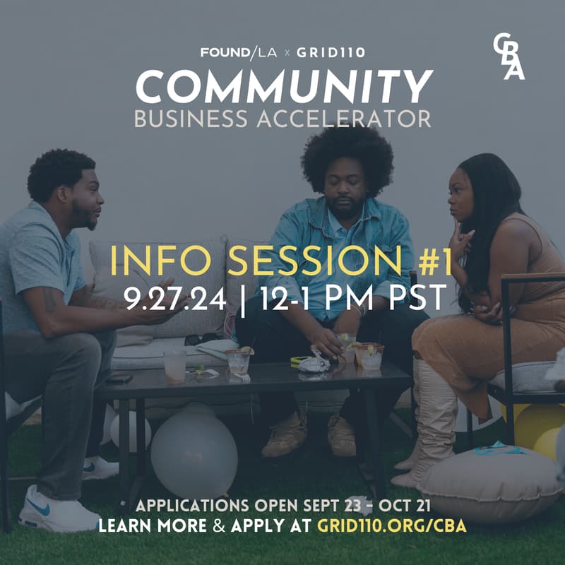 Cover Image for FOUND/LA x Grid110 Community Business Accelerator Info Session #1