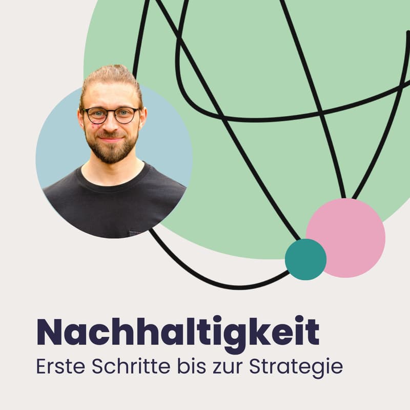 Cover Image for Nachhaltigkeit verstehen: Erste Schritte bis zur strategischen Umsetzung