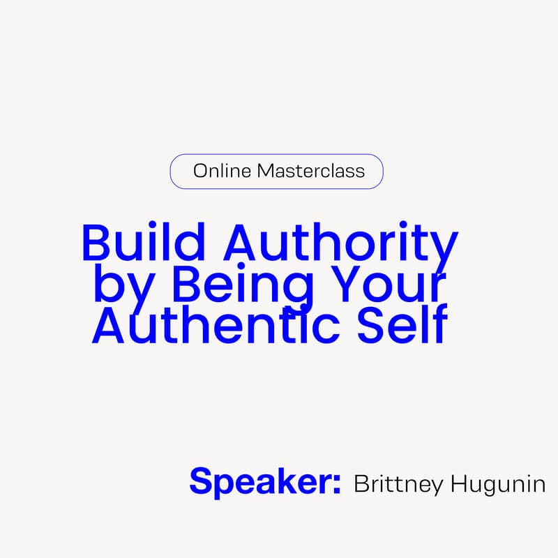 Cover Image for Build Authority by Being Your Authentic Self: Online Masterclass