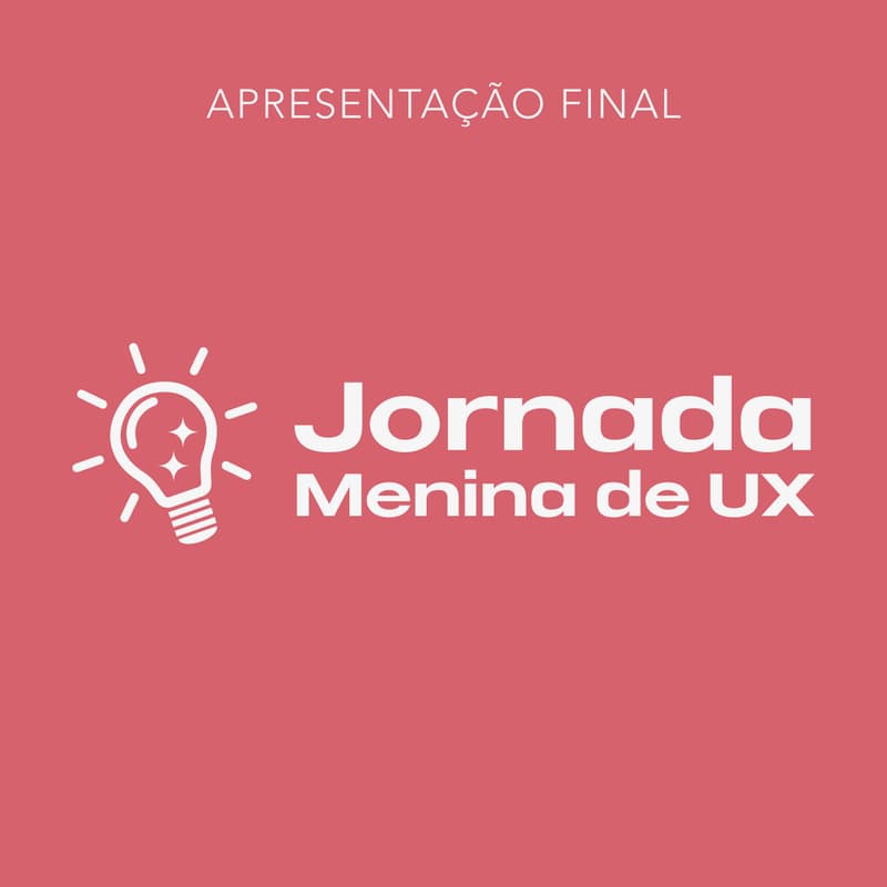 Cover Image for Jornada Menina de UX: Apresentação Final e Encerramento