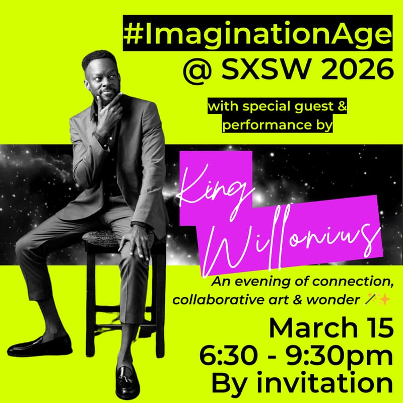 Cover Image for Imagination Age with King Willonius @ SXSW 2026 🪄✨