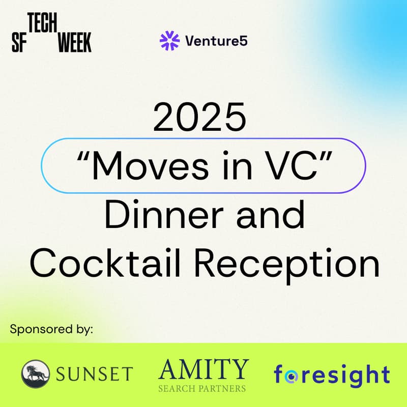 Cover Image for 2nd Annual "Moves in VC" Dinner & Cocktail Reception - SF #TechWeek 2025