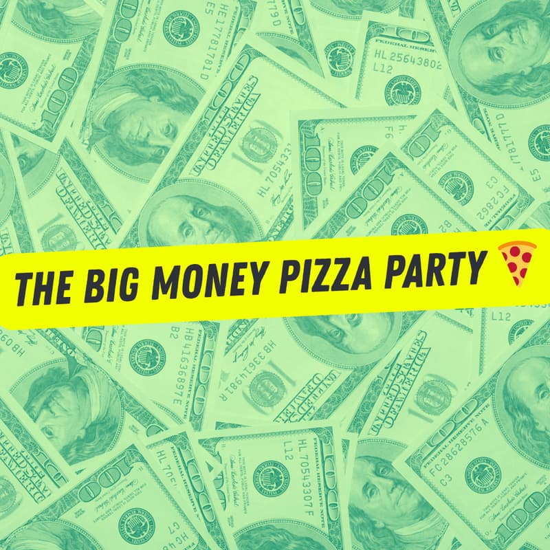 Cover Image for THE BIG MONEY PIZZA PARTY 🍕