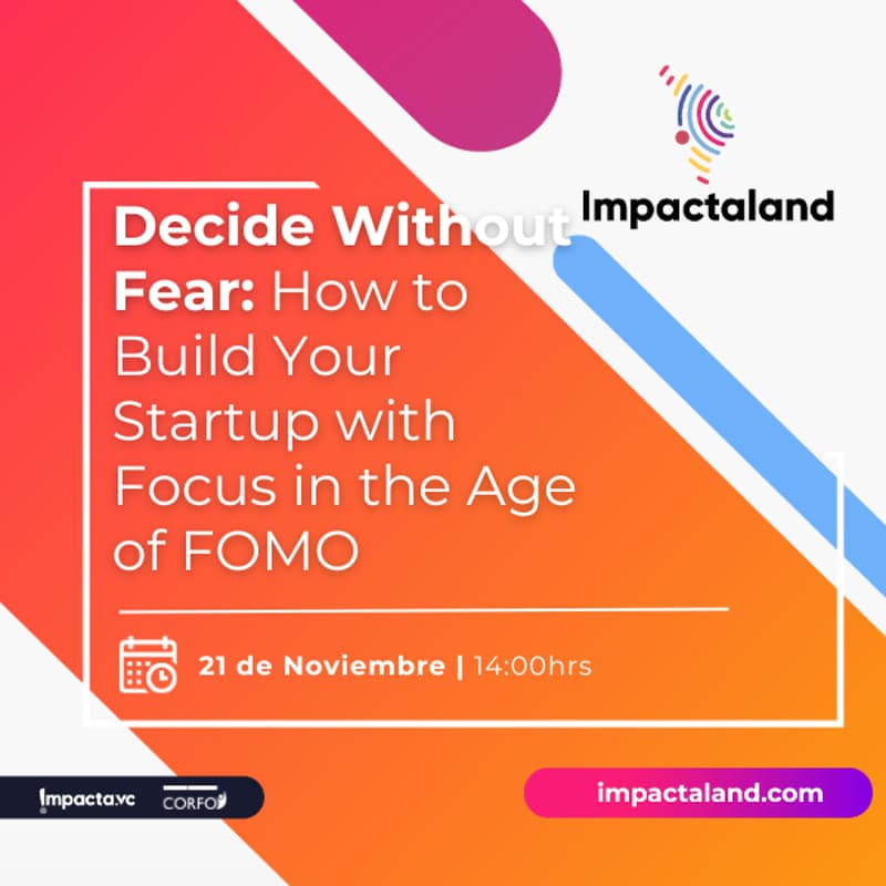 Cover Image for Impactaland Stage: Decide Without Fear: How to Build Your Startup with Focus in the Age of FOMO