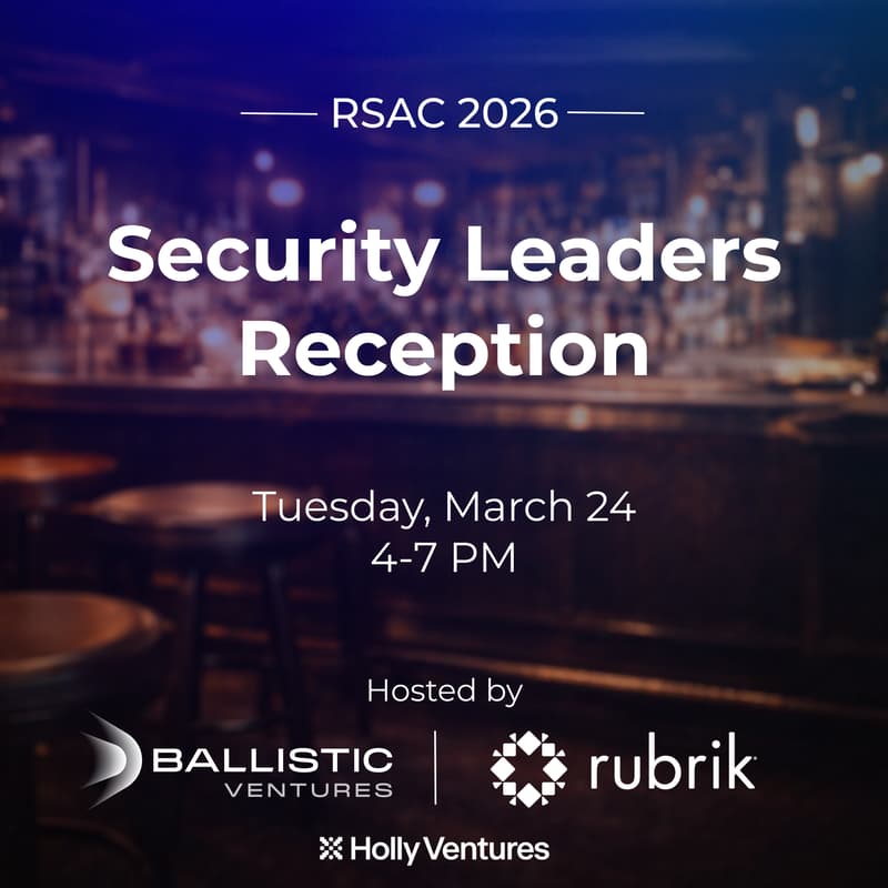 Cover Image for Ballistic Ventures, Rubrik & Holly Ventures host: Security Leaders Reception at RSAC 2026