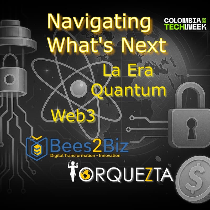 Cover Image for Navigating What’s Next for Tech Startup Leaders: The Quantum Era, & Web3 [La Era Quantum y Web3]