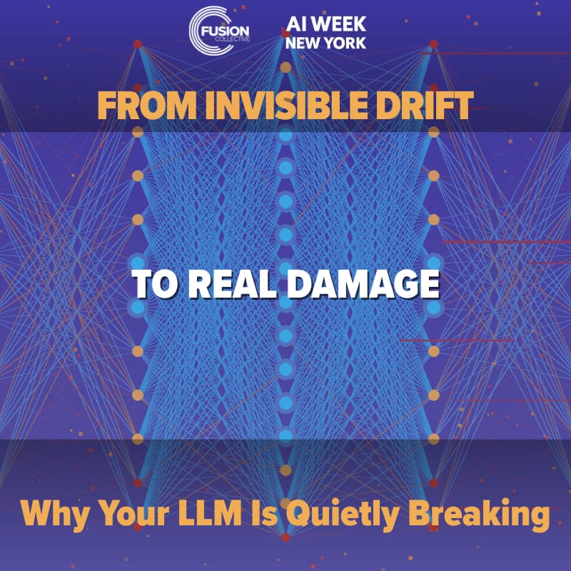 Cover Image for #AIWeekNY: From Invisible Drift to Real Damage:Why Your LLM Is Quietly Breaking