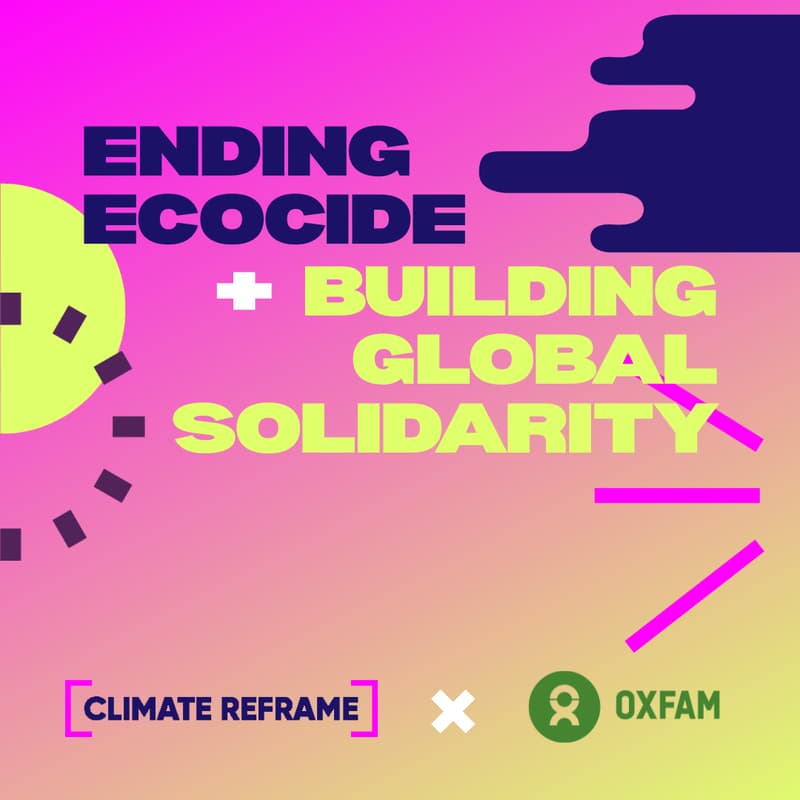 Cover Image for Climate Reframe: Ending Ecocide and Building Global Solidarity